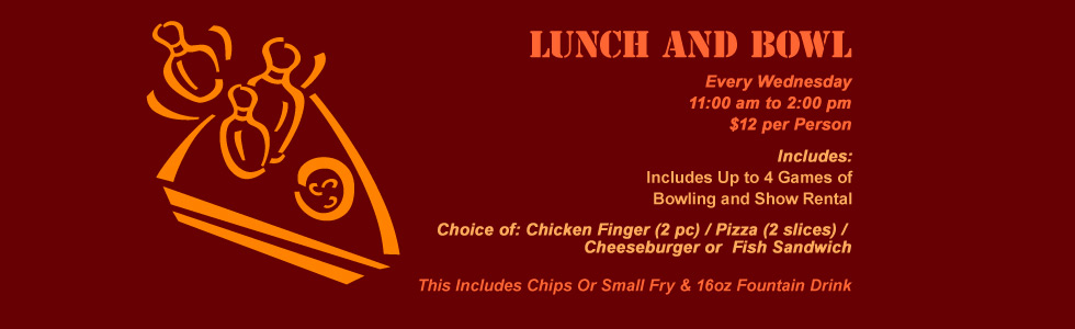 Lunch and Bowl - Wednesday 11am to 2pm