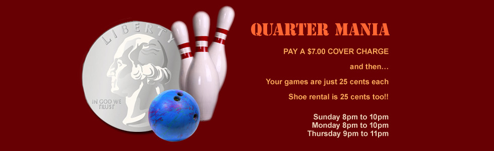 Holiday Bowl Altoona - QUARTERMANIA (Sunday/Monday/Thursday) - Pay $7 cover charge and then games 25 cents each and shoe rental $25 cents too!